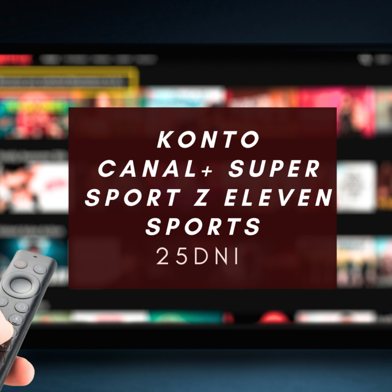 Konto premium CANAL+ SUPER SPORT Z ELEVEN SPORTS 25 dni